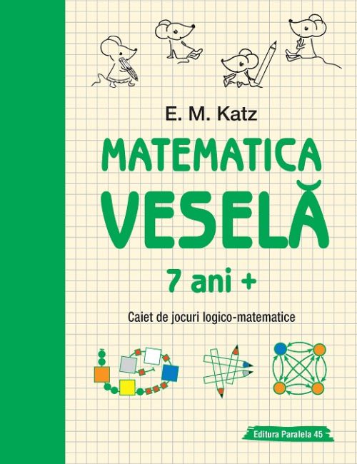 Matematica vesela.Caiet de jocuri logico-matematice 7 ani