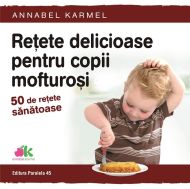 Retete delicioase pt copii mofturosi-50 de retete sanatoase