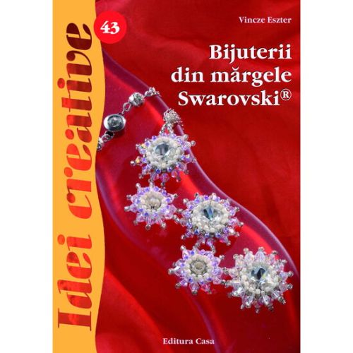 Bijuterii din margele swarovski  ed. A ii a - idei creativ