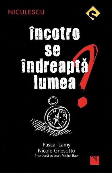 Incotro se indrepta lumea?