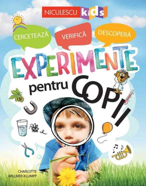 Experimente pentru copii.Cerceteaza,verifica,descopera