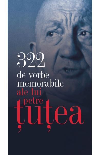 322 de vorbe memorabile ale lui petre tutea