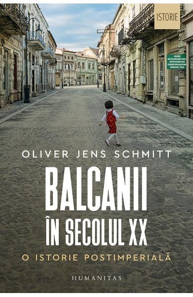 Balcanii in sec xx.O istorie postimperiala-humanitas