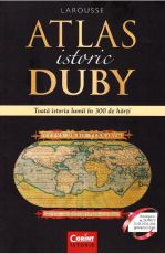 Atlas istoric duby larousse.Toata istoria lumii 300 harti