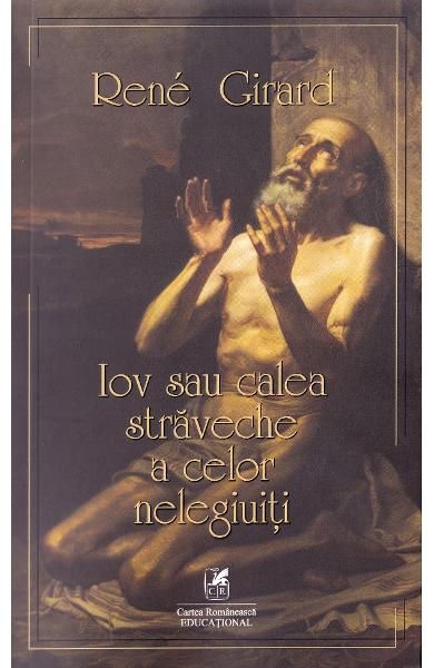 Iov sau calea straveche a celor nelegiuiti- Rene Girard