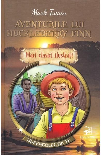 Mari clasici ilustrati.Aventurile  lui Huckleberry Finn