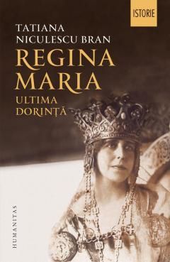 Regina Maria  ultima dorinta