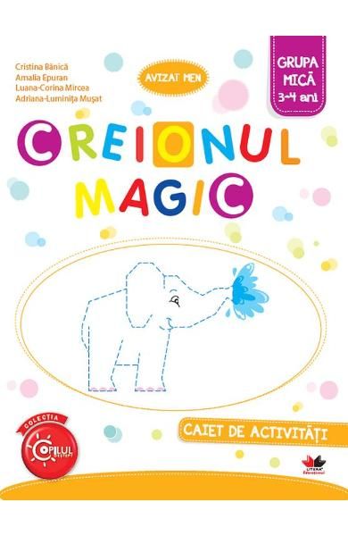 Creionul magic.Caiet de activitati.Grupa mica 3-4ani