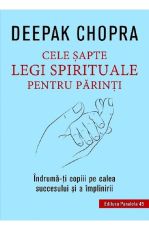 Cele sapte legi spirituale pentru parinti ed 3