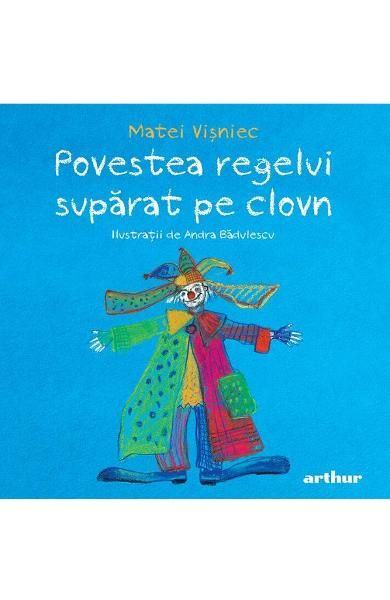 Povestea regelui suparat pe clovn - Matei Visniec