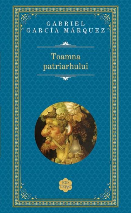 Toamna patriarhului - Gabriel Garcia Marquez