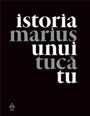 Istoria unui tu - Marius Tuca