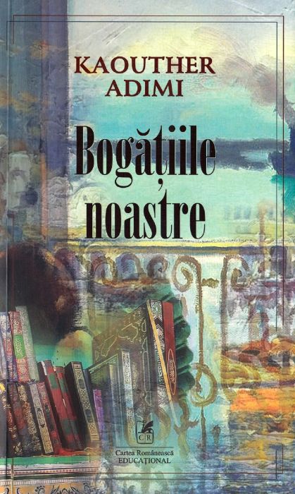 Bogatiile noastre - Kaouther Adimi