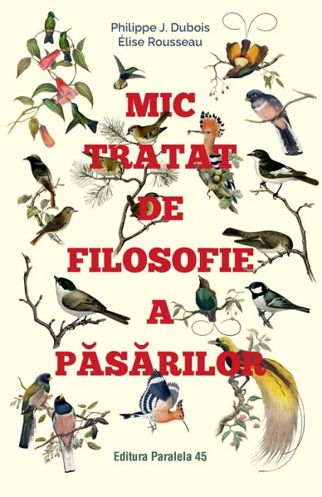 Mic tratat de filosofie a pasarilor - Philippe J. Dubois