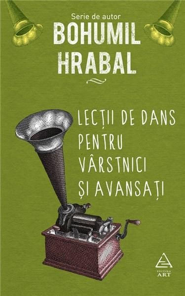 Lectii de dans pentru varstnici si avansati - Bohumil Hrabal