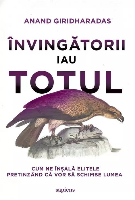 Invingatorii iau totul - Anand Giridharadas