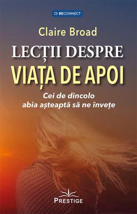 Lectii despre viata de apoi - Cei de dincolo abia asteapta sa ne invete - Claire Broad