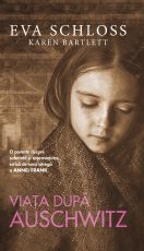 Viata dupa Auschwitz - O poveste despre suferinta si supravietuire, scrisa de sora vitrega a Annei Frank - Eva Schloss