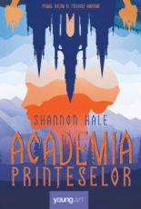 Academia printeselor - Shannon Hale