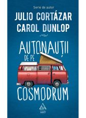 Autonautii de pe cosmodrum - Julio Cortazar, Carol Dunlop