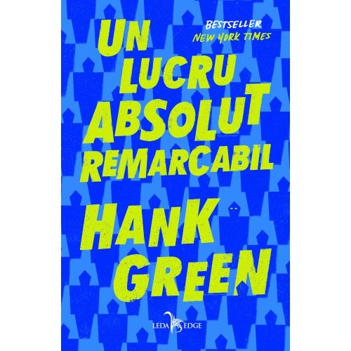 Un lucru absolut remarcabil - Hank Green