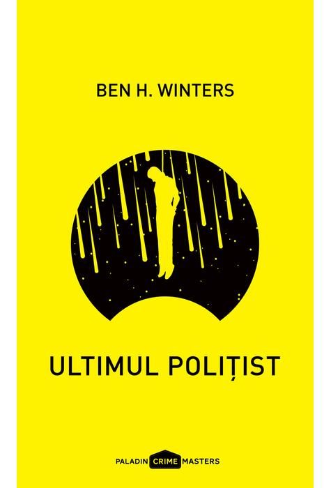 Ultimul politist - Ben H. Winters