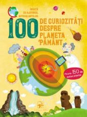 100 de curiozitati despre planeta pamant - Invata cu ajutorul autocolantelor