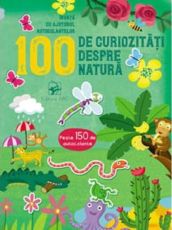 100 de curiozitati despre natura - Invata cu ajutorul autocolantelor