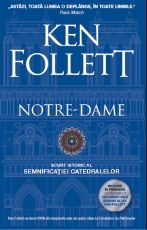 Notre-Dame. Scurt istoric al semnificatiei catedralelor - Ken Follett