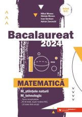 Bacalaureat 2024. Matematica M_stiintele-naturii, M_tehnologic - Mihai Monea, Steluta Monea, Ioan Serdean