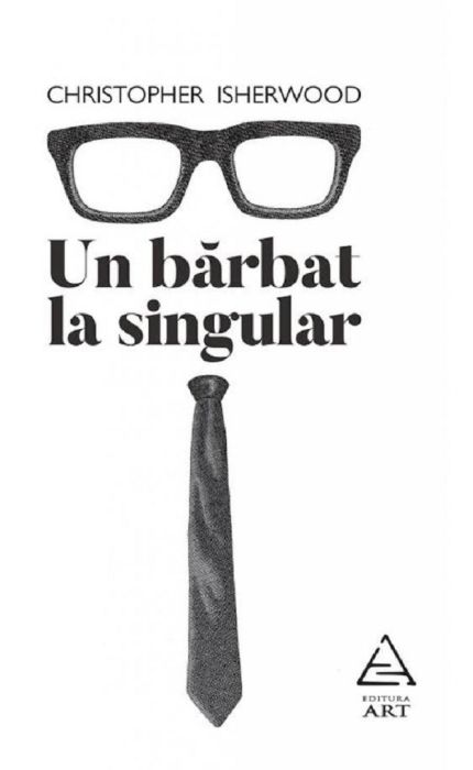 Un Bărbat la Singular - Christopher Isherwood