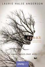 Speak: Cuvintele Nerostite - Laurie Halse Anderson