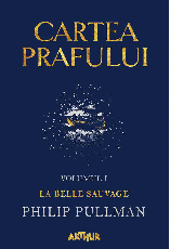 Cartea Prafului - Volumul 1: La Belle Sauvage - Philip Pullman