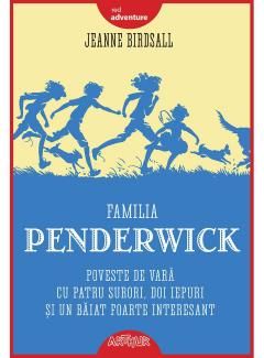 Familia Penderwick: Poveste de Vara cu Patru Surori, Doi Iepuri și un Băiat Foarte Interesant - Jeanne Birdsall