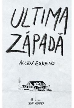 Ultima Zăpadă - Allen Eskens