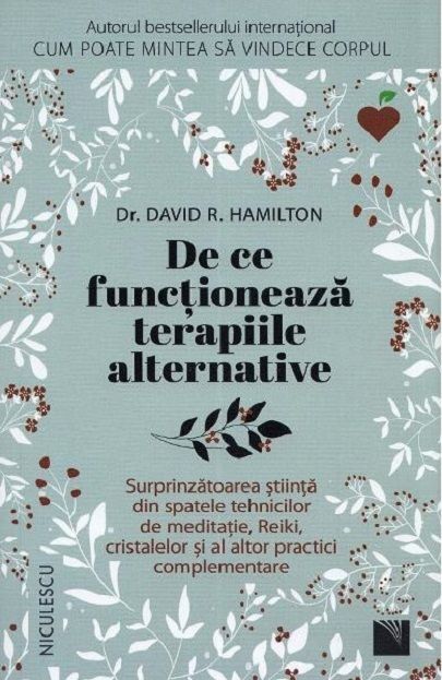 De ce functioneaza terapiile alternative - David R. Hamilton 