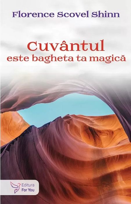 Cuvantul este bagheta ta magica - Florence Scovel Shinn