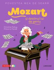 Mozart si destinul unui geniu - Christine Palluy, Prisca Le Tande
