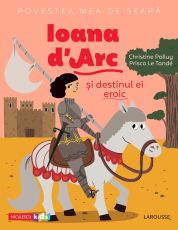 Ioana D'Arc si destinul ei eroic - Christine Palluy, Prisca Le Tande