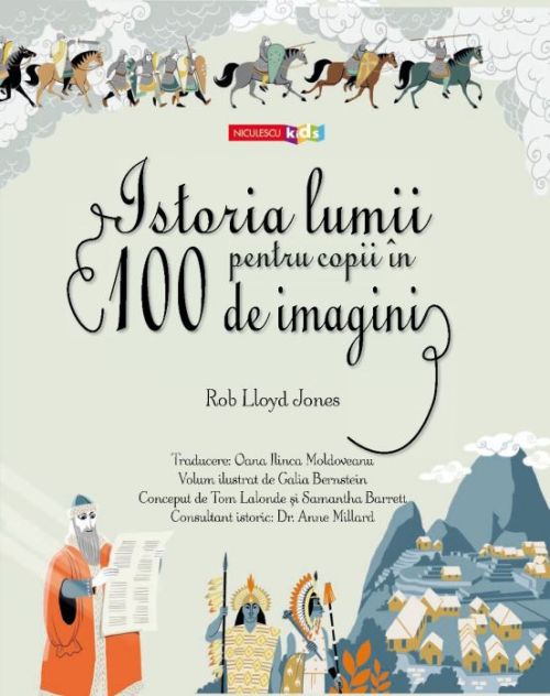 Istoria lumii pentru copii in 100 de imagini - Rob Lloyd Jones