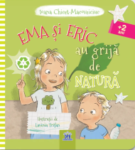 Ema si Eric au grija de natura - Ioana Chichet-Macoveiciuc