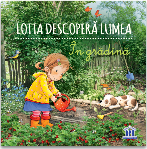 Lotta descopera lumea. In gradina - Sandra Grimm