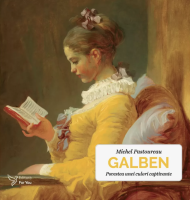Galben - Povestea unei culori captivante - Michel Pastoureau