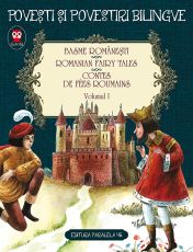 Basme Romanesti. Romanian Fairy Tales. Contes de Fees Roumains. Volumul I. Editie bilingva - Ion Creanga, Petre Ispirescu
