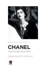 Micul ghid al stilului. Chanel - Emma Baxter-Wright
