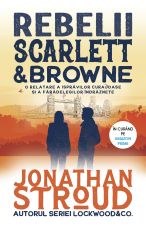 Rebelii Scarlett si Browne - Jonathan Stroud