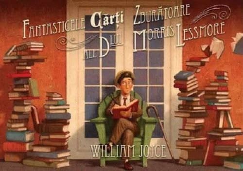 Fantasticele carti zburatoare ale dlui Morris Lessmore - William Joyce