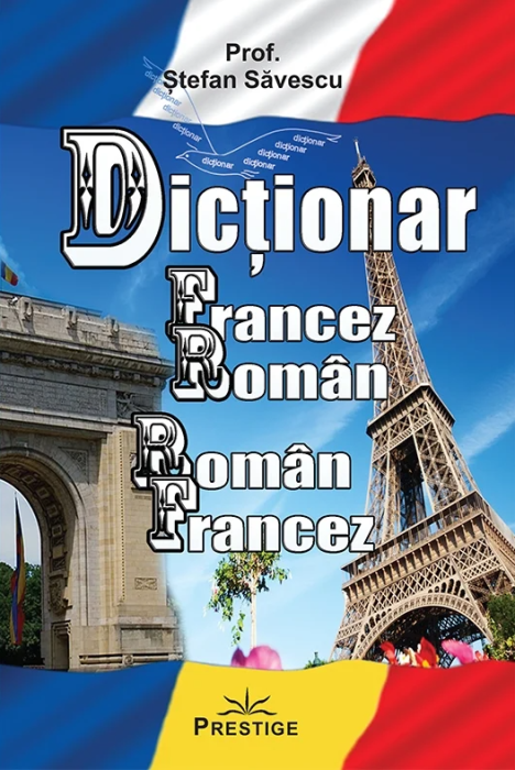 Dictionar Francez-Roman, Roman-Francez - Stefan Savescu