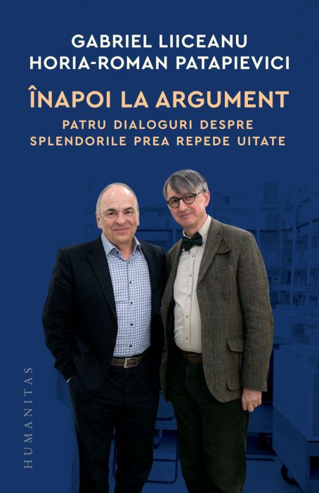 Inapoi la argument - Gabriel Liiceanu, Horia-Roman Patapievici