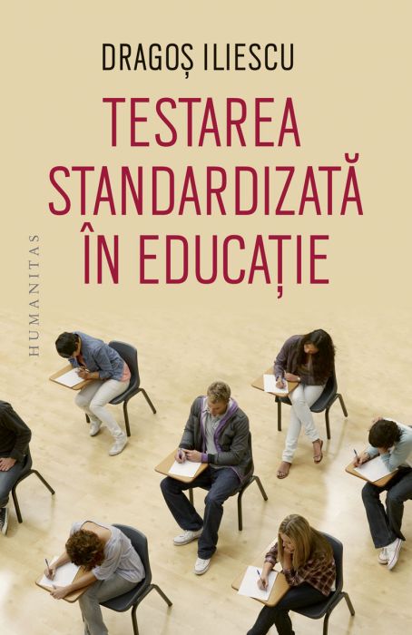 Testarea standardizata in educatie - Dragos Iliescu